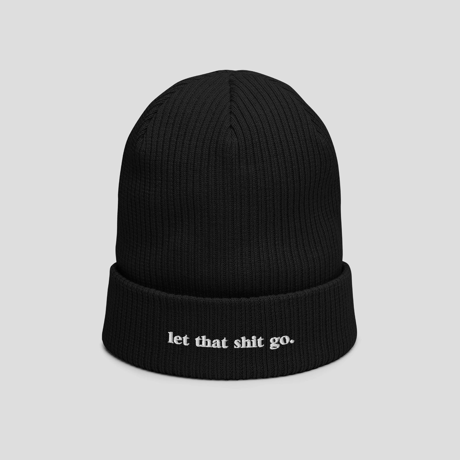 Let That Shit Go Organic Beanie